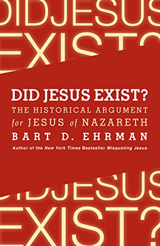 Bart Ehrman's book Did Jesus Exist?